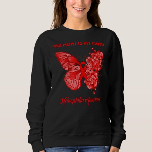 Butterfly Her Fight Is My Fight Hemophilia Awarene Sweatshirt