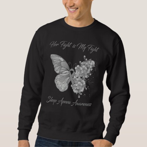Butterfly Her Fight is My Fight Sleep Apnea Awaren Sweatshirt