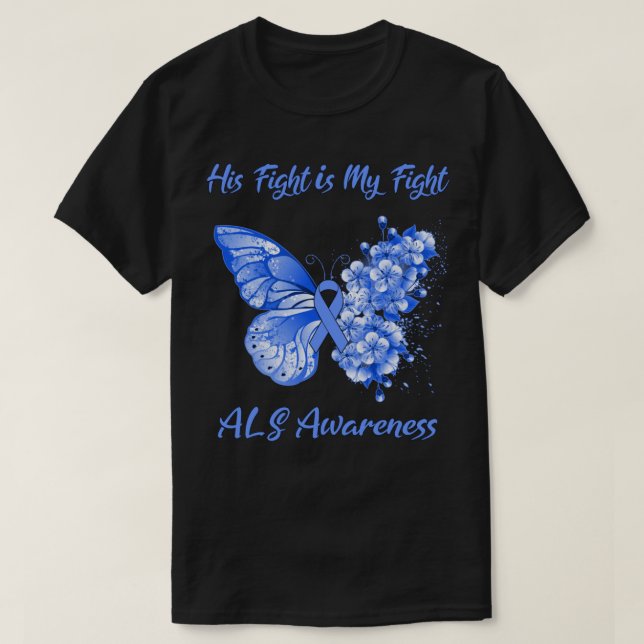 Butterfly His Fight is My Fight ALS Awareness T-Shirt (Design Front)