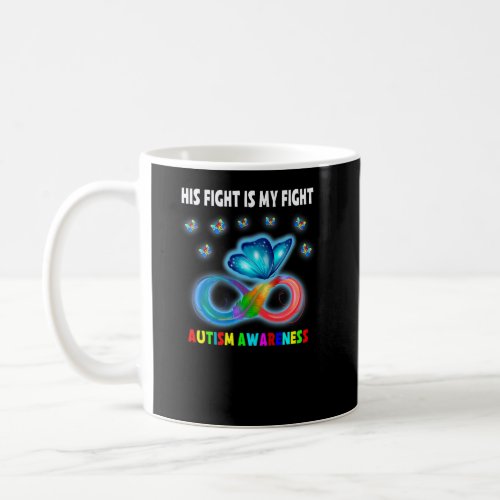 Butterfly His Fight Is My Fight Autism Awareness  Coffee Mug