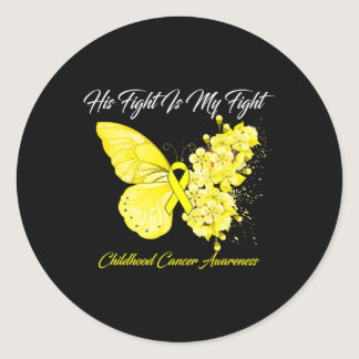 Butterfly His Fight Is My Fight Childhood Cancer A Classic Round Sticker
