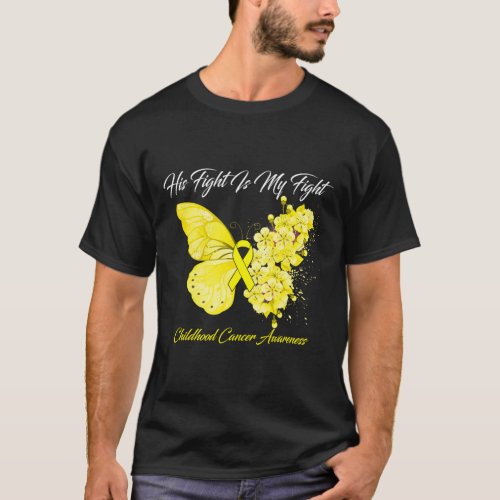 Butterfly His Fight Is My Fight Childhood Cancer A T_Shirt