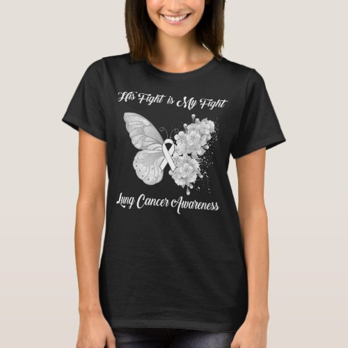 Butterfly His Fight Is my Fight Lung Cancer Awaren T_Shirt