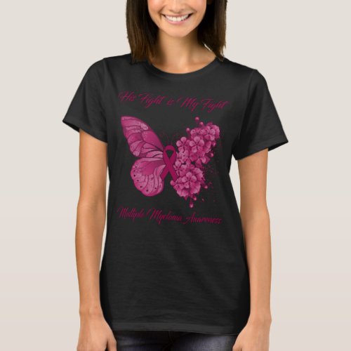 Butterfly His Fight is My Fight Multiple Myeloma  T_Shirt