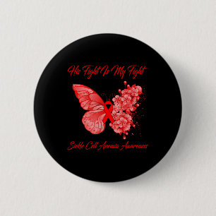 Butterfly His Fight Is My Fight Sickle Cell Anemia Button