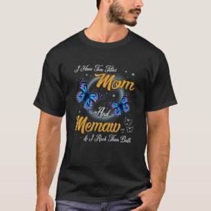 Butterfly I Have Two Titles Mom And Memaw Mother S T-Shirt