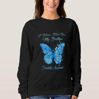 Butterfly I Wear Blue For My Brother Diabetes Awar Sweatshirt