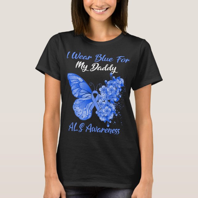 Butterfly I Wear Blue For My Daddy ALS Awareness T-Shirt (Front)