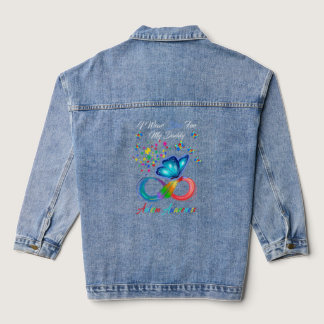 Butterfly I Wear Blue For My Daddy Autism Awarenes Denim Jacket
