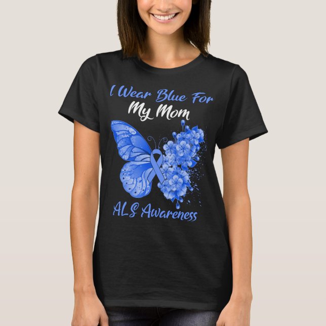 Butterfly I Wear Blue For My Mom ALS Awareness T-Shirt (Front)