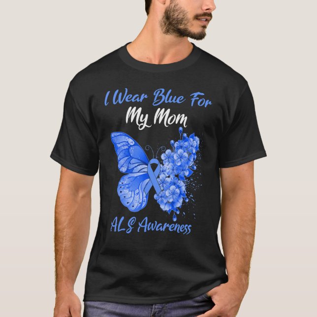 Butterfly I Wear Blue For My Mom Als Awareness T-Shirt (Front)