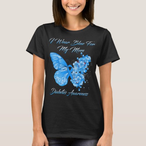 Butterfly I Wear Blue For My Mom Diabetes Awarenes T_Shirt