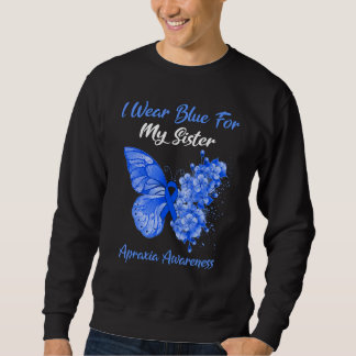 Butterfly I Wear Blue For My Sister Apraxia Awaren Sweatshirt