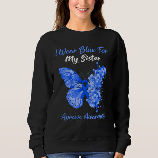 Butterfly I Wear Blue For My Sister Apraxia Awaren Sweatshirt