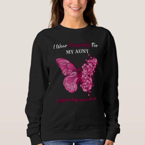 Butterfly I Wear Burgundy For My Aunt Lymphatic Ma Sweatshirt