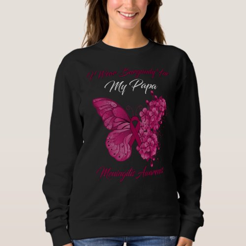 Butterfly I Wear Burgundy For My Papa Meningitis A Sweatshirt