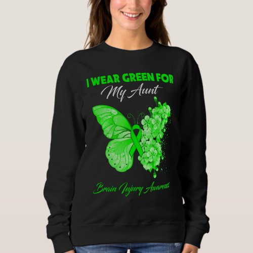 Butterfly I Wear Green For My Aunt Brain Injury Aw Sweatshirt