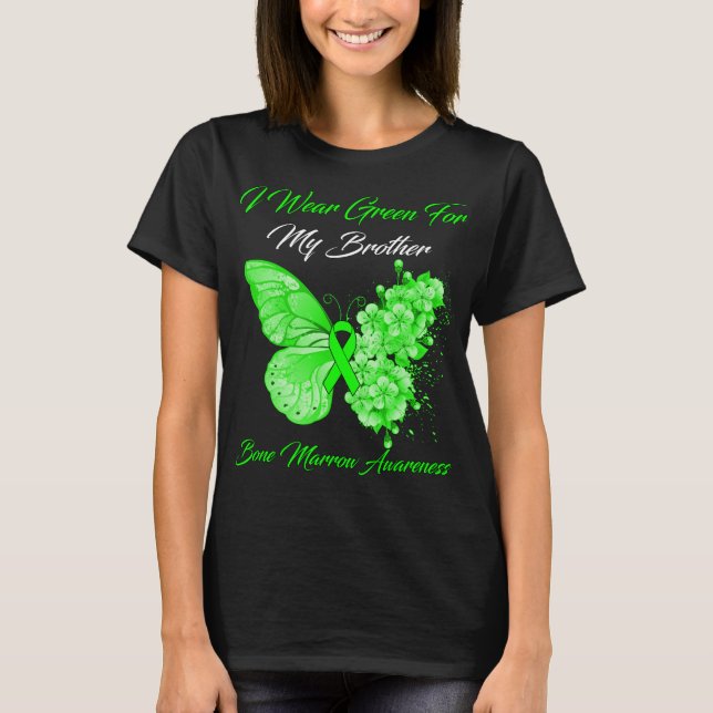 Butterfly I Wear Green For My Brother Bone Marrow  T-Shirt (Front)