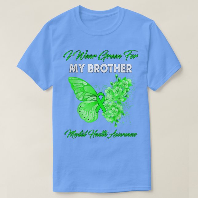 Butterfly I Wear Green For My Brother Mental Healt T-Shirt (Design Front)