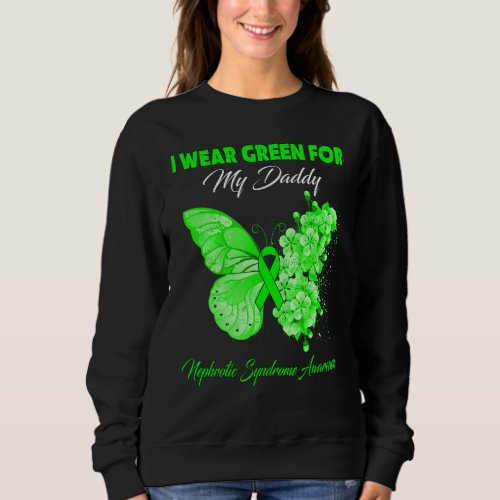 Butterfly I Wear Green For My Daddy Nephrotic Synd Sweatshirt