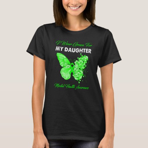 Butterfly I Wear Green For My Daughter Mental Heal T_Shirt