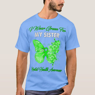 Butterfly I Wear Green For My Sister Mental Health T-Shirt