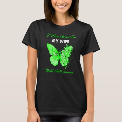 Butterfly I Wear Green For My Wife Mental Health A T_Shirt