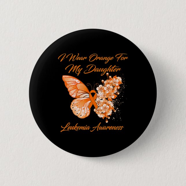Butterfly I Wear Orange For My Daughter Leukemia A Button (Front)