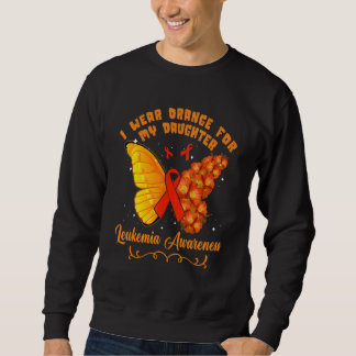 Butterfly I Wear Orange For My Daughter Leukemia A Sweatshirt