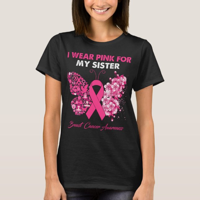 Butterfly I Wear Pink For My Sister Breast Cancer  T-Shirt (Front)