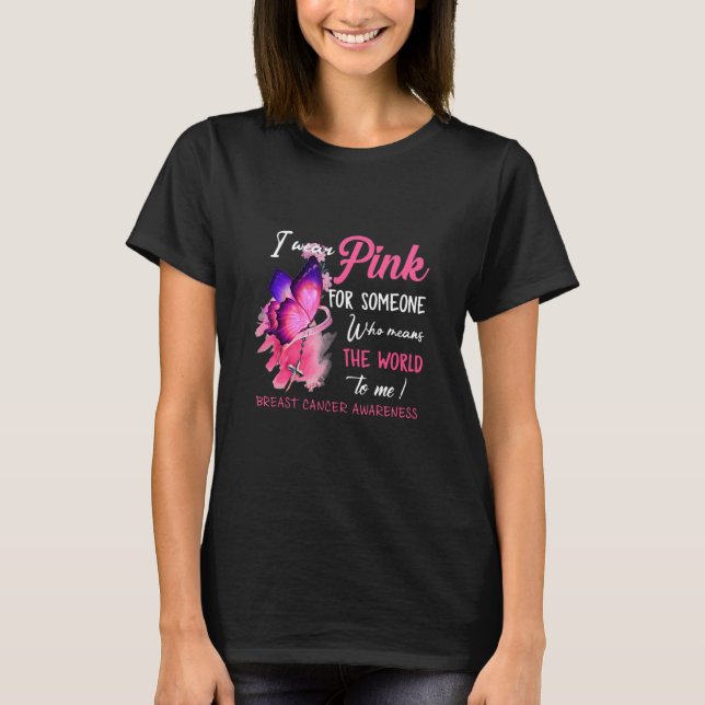 Butterfly I Wear Pink For Someone Who Means The Wo T-Shirt (Front)