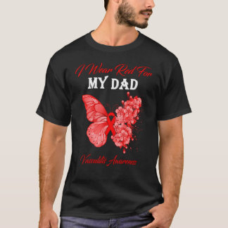 Butterfly I Wear Red For My Dad Vasculitis Awarene T-Shirt