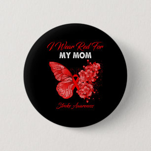 Butterfly I Wear Red For My Mom Stroke Awareness Button