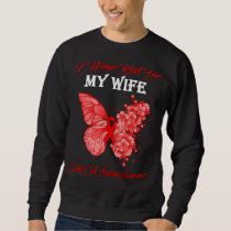 Butterfly I Wear Red For My Wife Sickle Cell Anemi Sweatshirt