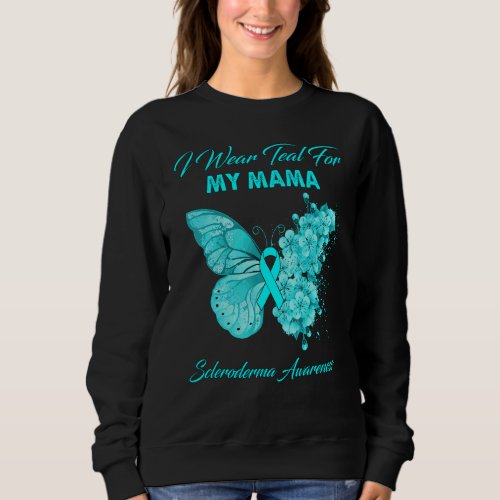 Butterfly I Wear Teal For My Mama Scleroderma Awar Sweatshirt