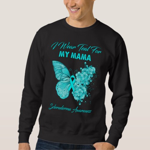 Butterfly I Wear Teal For My Mama Scleroderma Awar Sweatshirt