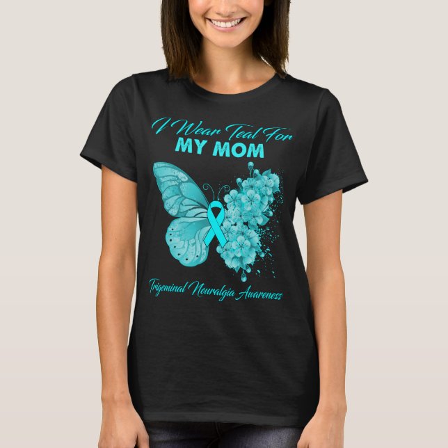 Butterfly I Wear Teal For My MOM Trigeminal Neural T-Shirt (Front)