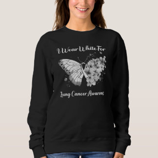 Butterfly I Wear White For Lung Cancer Awareness Sweatshirt