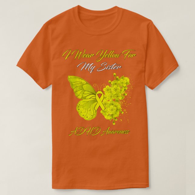 Butterfly I Wear Yellow For My Sister ADHD Awarene T-Shirt (Design Front)