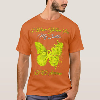 Butterfly I Wear Yellow For My Sister ADHD Awarene T-Shirt