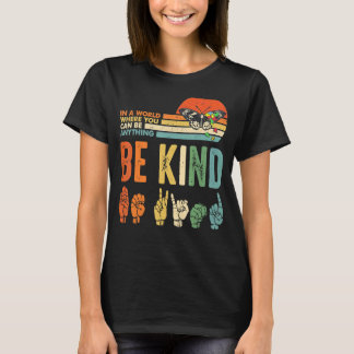 Butterfly In A World Where You Can Be Anything Be  T-Shirt