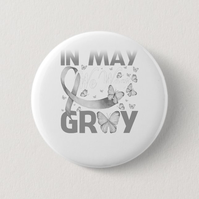 Butterfly In May We Wear Gray Brain Cancer Awarene Button (Front)