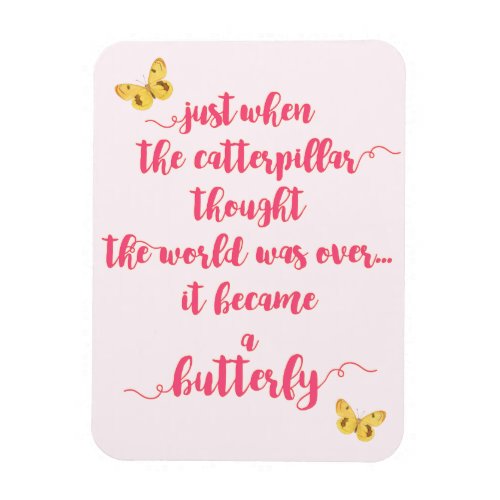 Butterfly _ Life struggles _ Inspirational Quote Magnet