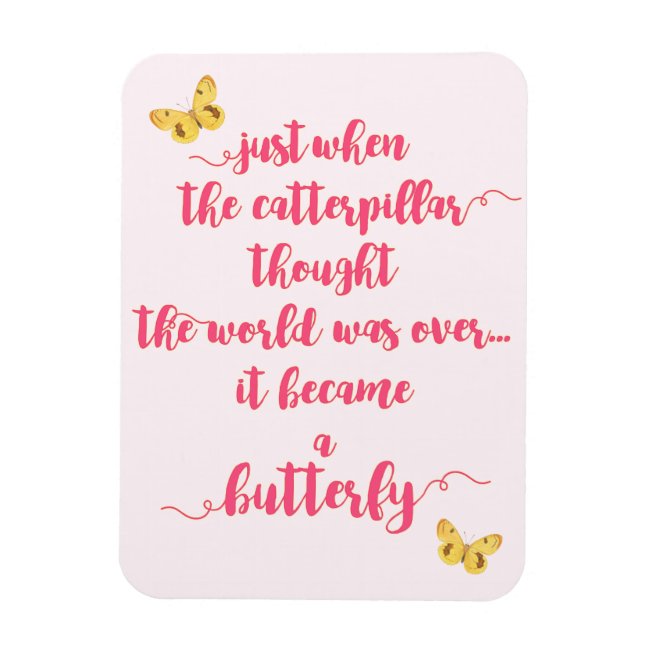 Butterfly - Life struggles - Inspirational Quote Magnet