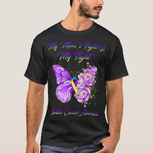 Butterfly My Mom’s Fight Is My Fight Bladder Cance T-Shirt