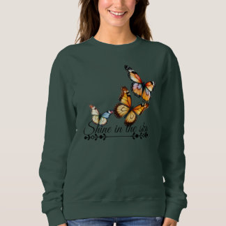 Butterfly Quote Sweatshirt – Shine in the Sky
