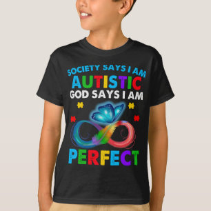 Butterfly Society Says I'm Autistic God Says I'm P T-Shirt