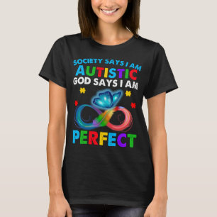 Butterfly Society Says I'm Autistic God Says I'm T-Shirt