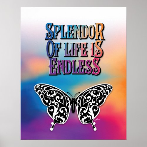 Butterfly Splendor of Life is Endless Design Poster