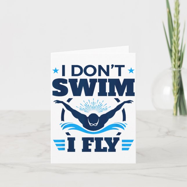 Butterfly Stroke Swimmer I Don't Swim I Fly  Card (Front)